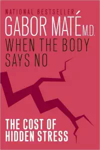When the Body Says No - Gabor Mate
